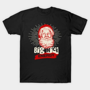 Santa Claus Big Nick Energy Christmas t-shirt T-Shirt